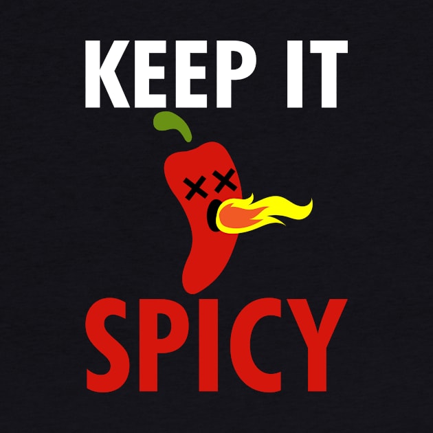 Keep It Spicy Funny Hot Chili Pepper Fire by Mayzin